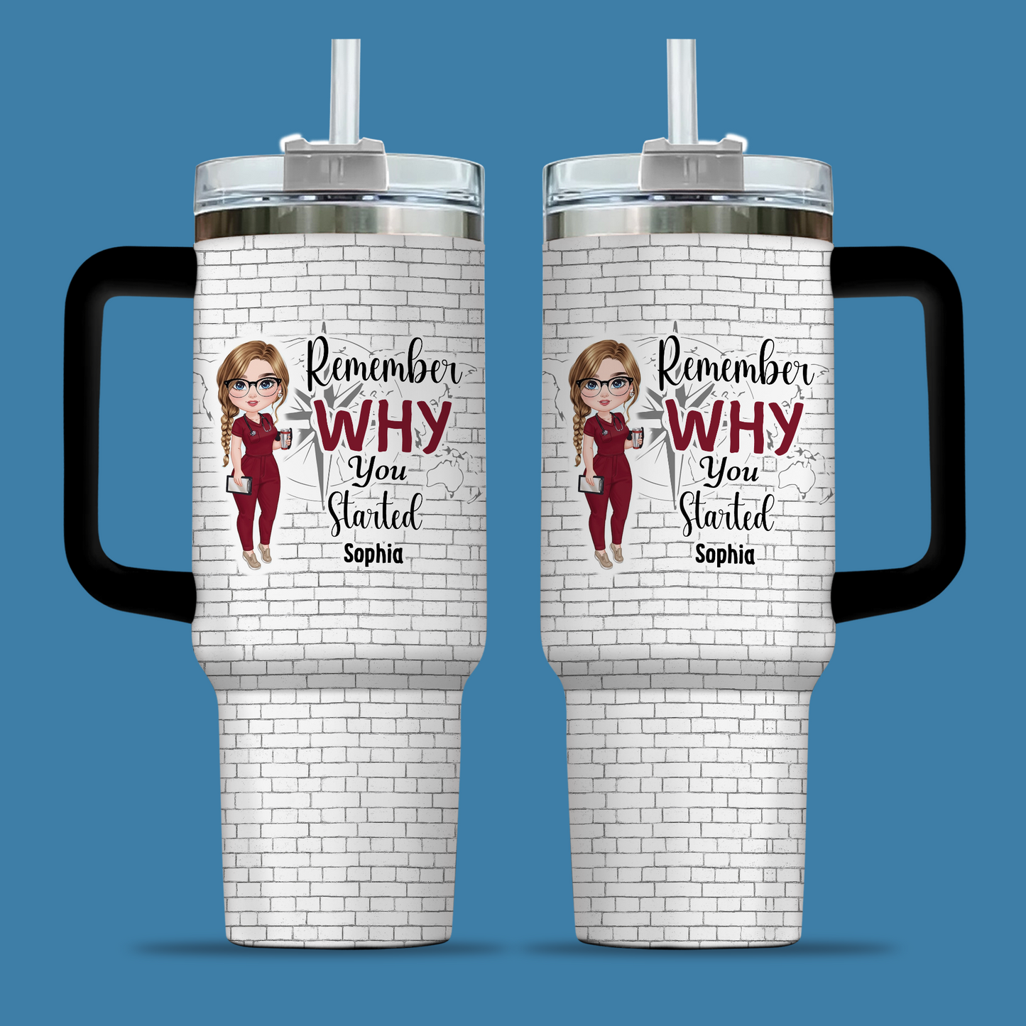 Remember Why You Started Nurse 40oz Tumbler