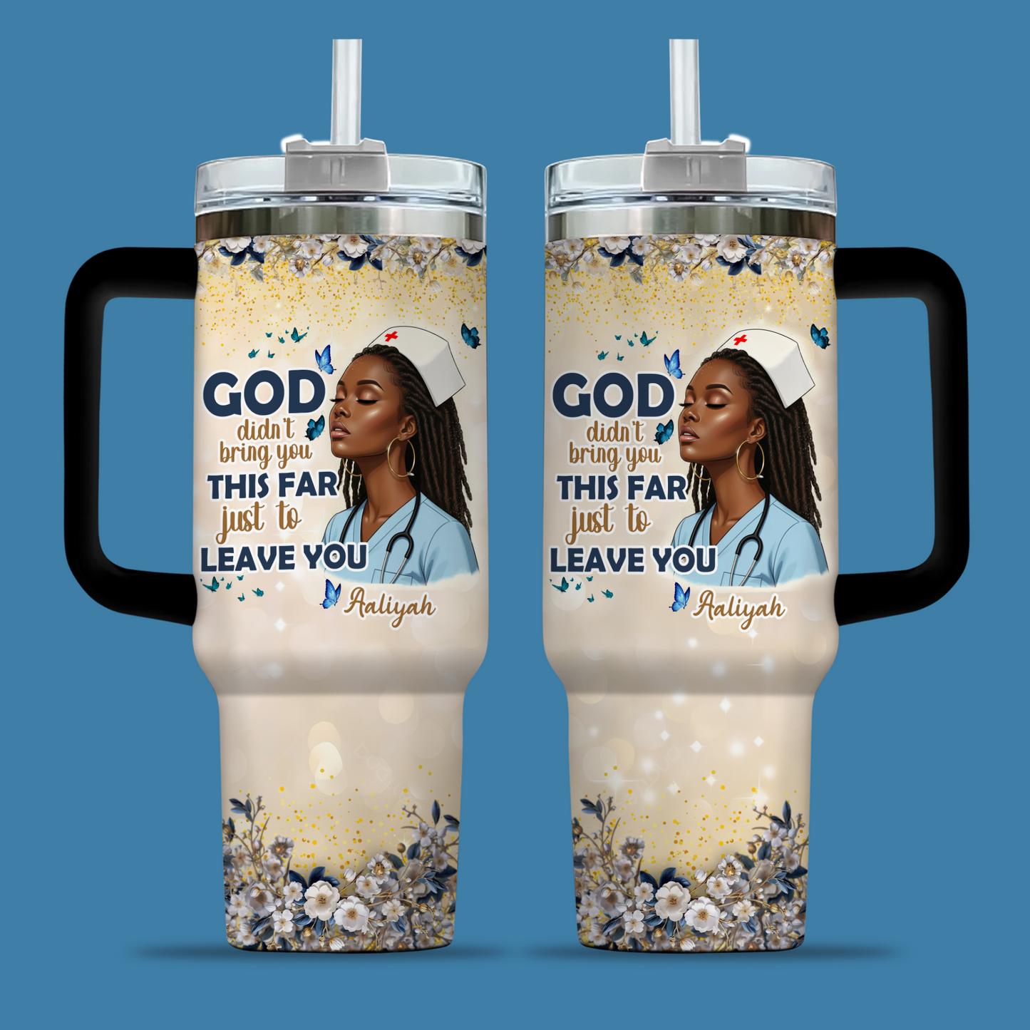 God Didn't Bring You This Far Just To Leave You - 40oz Tumbler for Nurse Gifts, Gifts for medical assistants - Unique Gifts for doctors
