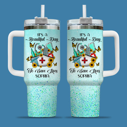 It’s a Beautiful Day to Save Lives 40oz Tumbler – Custom Nurse Gift, Personalized Stainless Steel Travel Cup, Reusable Coffee Mug