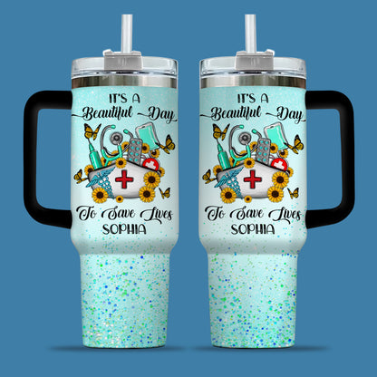 It’s a Beautiful Day to Save Lives 40oz Tumbler – Custom Nurse Gift, Personalized Stainless Steel Travel Cup, Reusable Coffee Mug